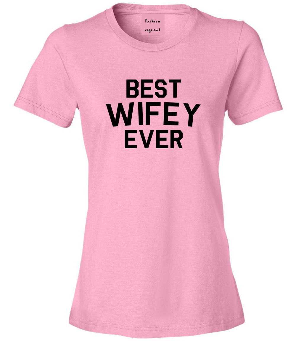 Best Wifey Ever Wife  Womens Graphic T-Shirt Pink