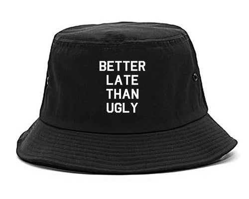 Better Late Than Ugly black Bucket Hat