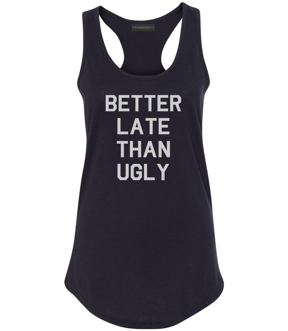 Better Late Than Ugly Black Womens Racerback Tank Top
