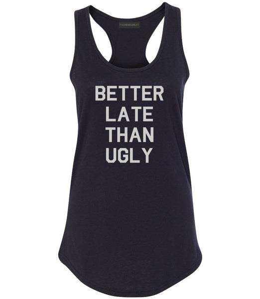 Better Late Than Ugly Black Womens Racerback Tank Top
