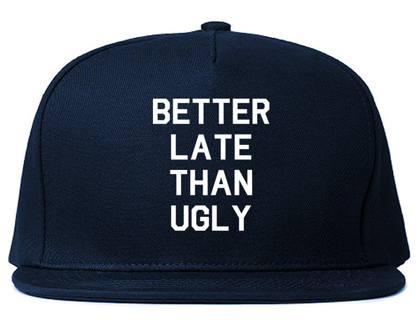 Better Late Than Ugly Blue Snapback Hat