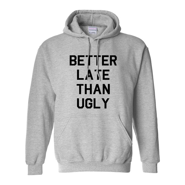 Better Late Than Ugly Grey Womens Pullover Hoodie