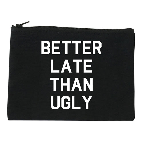 Better Late Than Ugly black Makeup Bag