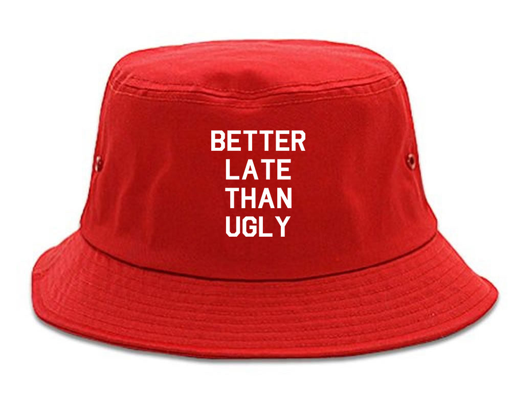 Better Late Than Ugly red Bucket Hat