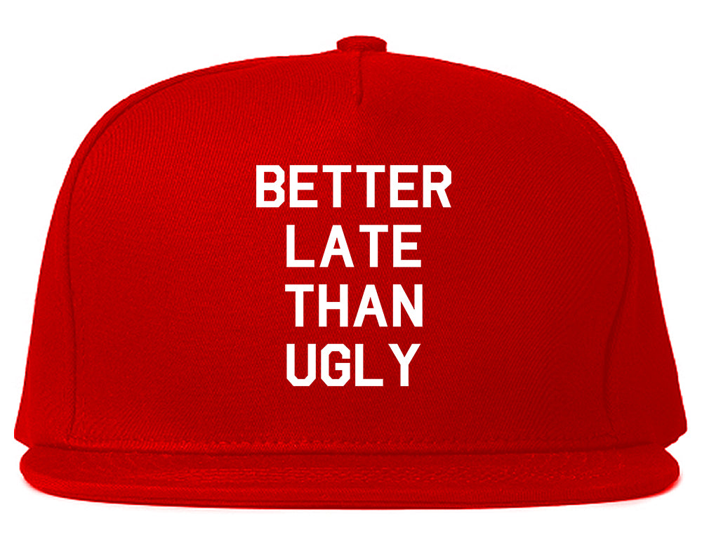 Better Late Than Ugly Red Snapback Hat