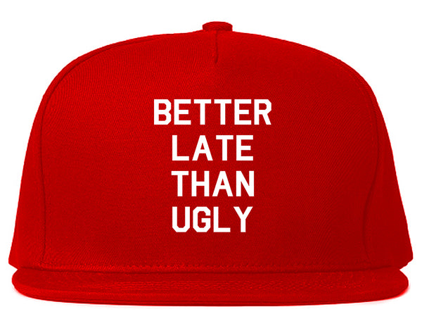 Better Late Than Ugly Red Snapback Hat