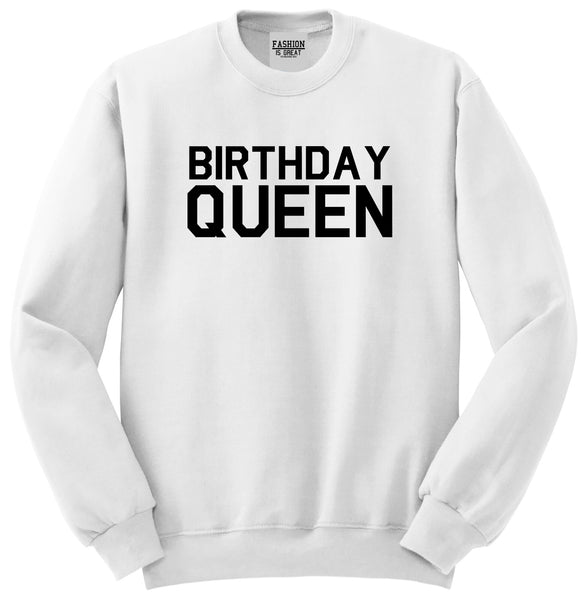 Birthday Queen Bday White Crewneck Sweatshirt