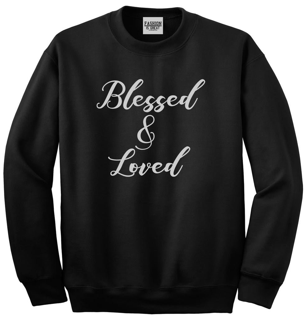 Blessed And Loved Black Crewneck Sweatshirt