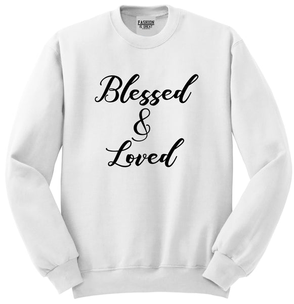 Blessed And Loved White Crewneck Sweatshirt