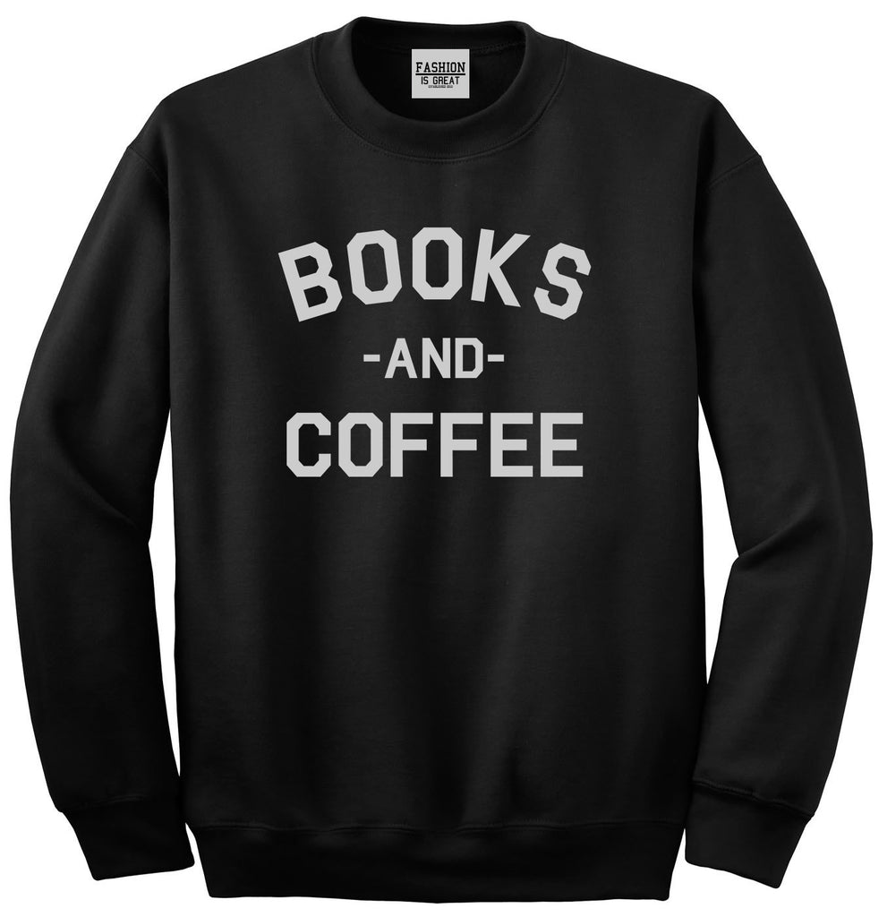 Books And Coffee Funny Reading Black Crewneck Sweatshirt