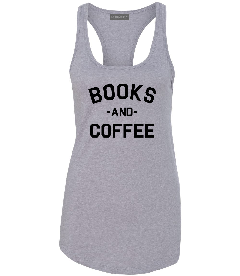 Books And Coffee Funny Reading Grey Racerback Tank Top