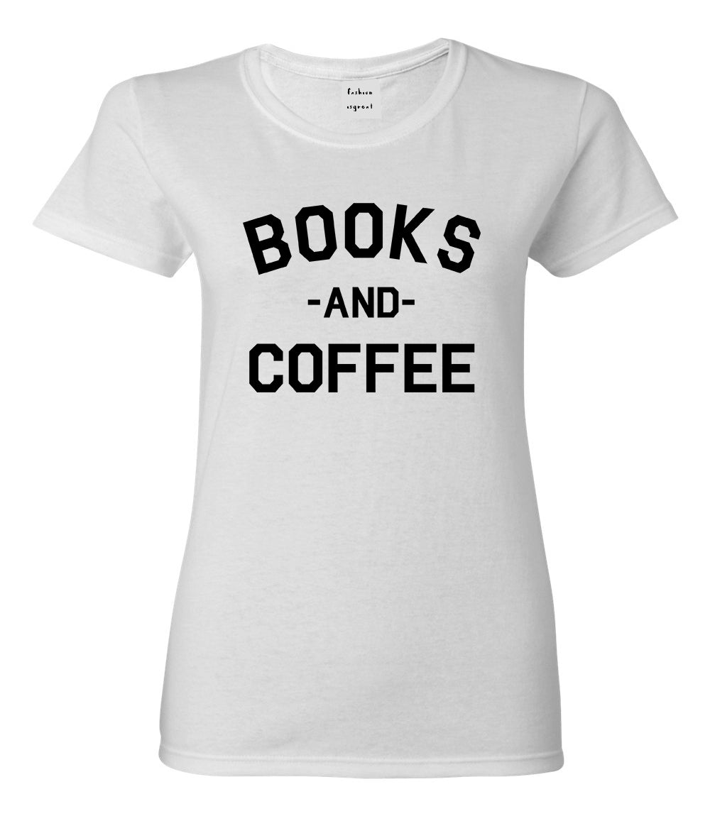 Books And Coffee Funny Reading White T-Shirt