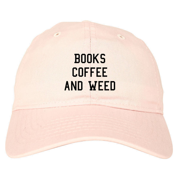 Books Coffee And Weed Dad Hat Pink