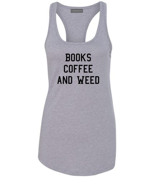 Books Coffee And Weed Womens Racerback Tank Top Grey