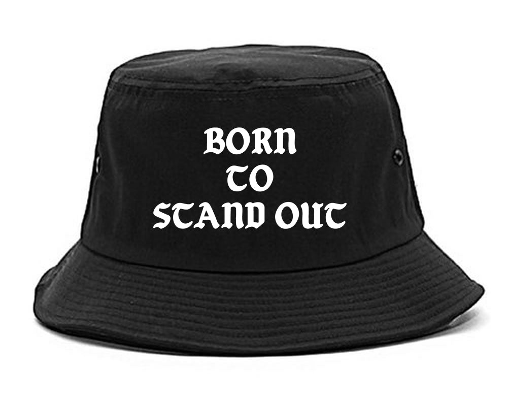 Born To Stand Out Bucket Hat Black