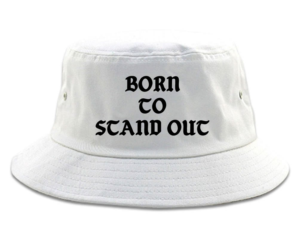 Born To Stand Out Bucket Hat White