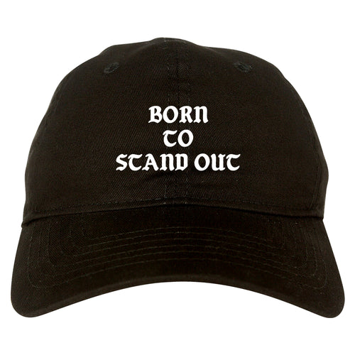 Born To Stand Out Dad Hat Black