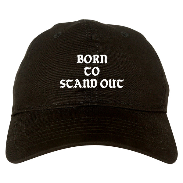 Born To Stand Out Dad Hat Black