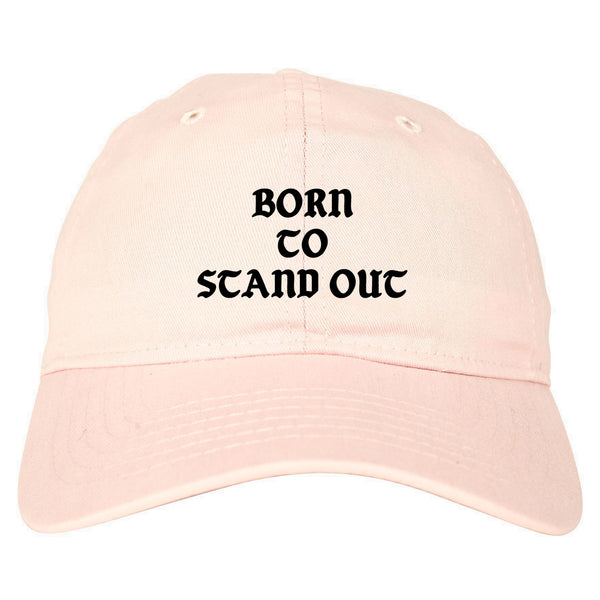 Born To Stand Out Dad Hat Pink