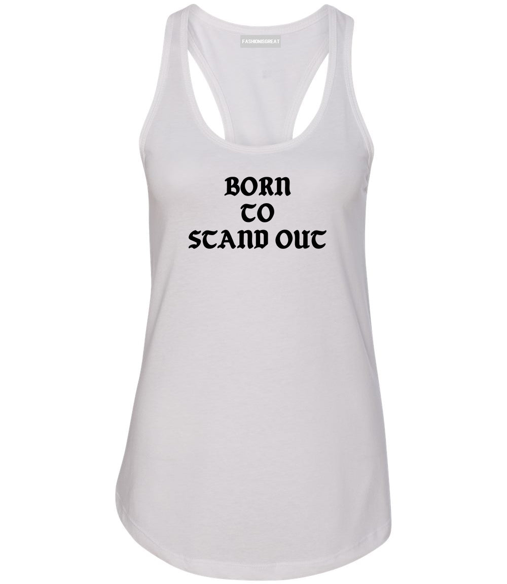 Born To Stand Out Womens Racerback Tank Top White