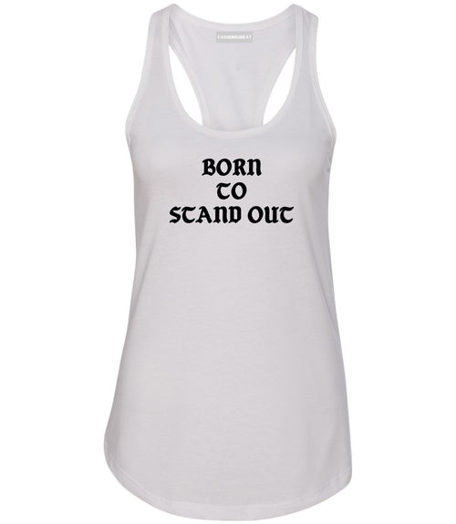 Born To Stand Out Womens Racerback Tank Top White