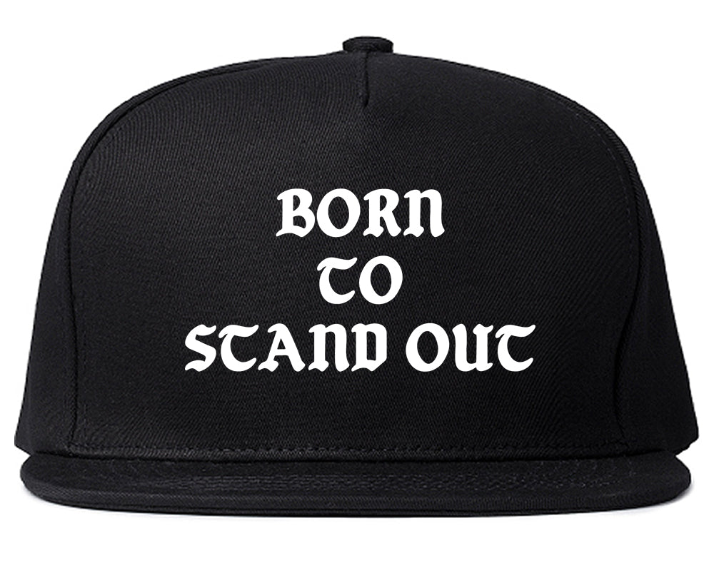 Born To Stand Out Snapback Hat Black