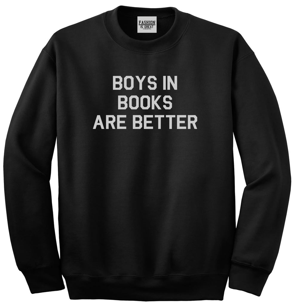 Boys In Books Are Better Reading Black Crewneck Sweatshirt