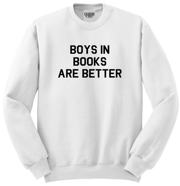 Boys In Books Are Better Reading White Crewneck Sweatshirt