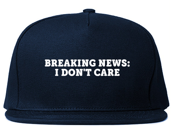 Breaking News I Dont Care Funny Snapback Hat Blue