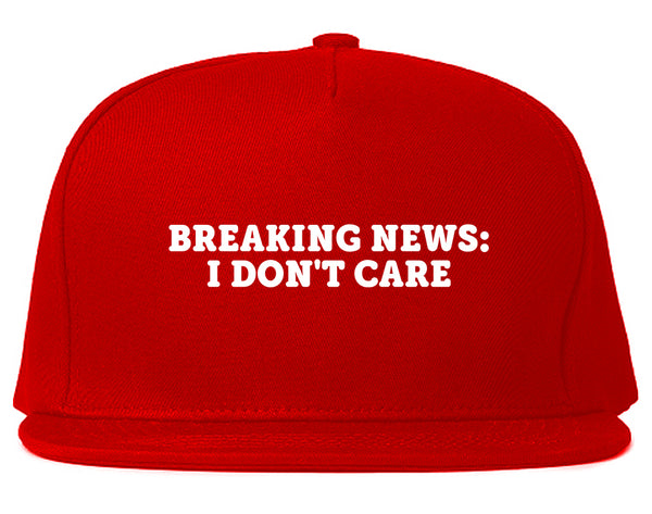 Breaking News I Dont Care Funny Snapback Hat Red