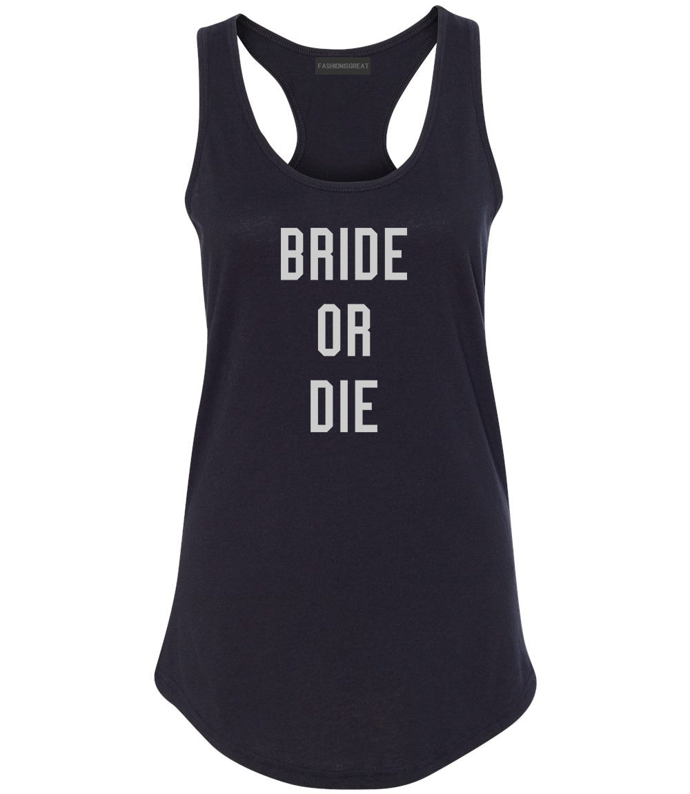 Bride Or Die Engaged Black Womens Racerback Tank Top