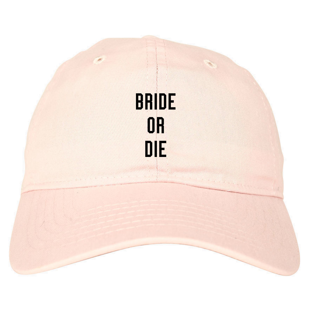 Bride Or Die Engaged pink dad hat