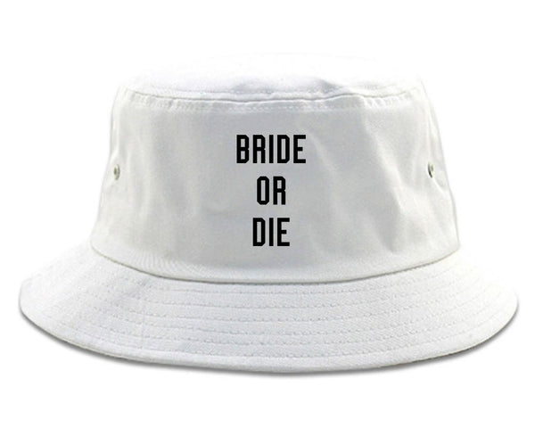 Bride Or Die Engaged white Bucket Hat
