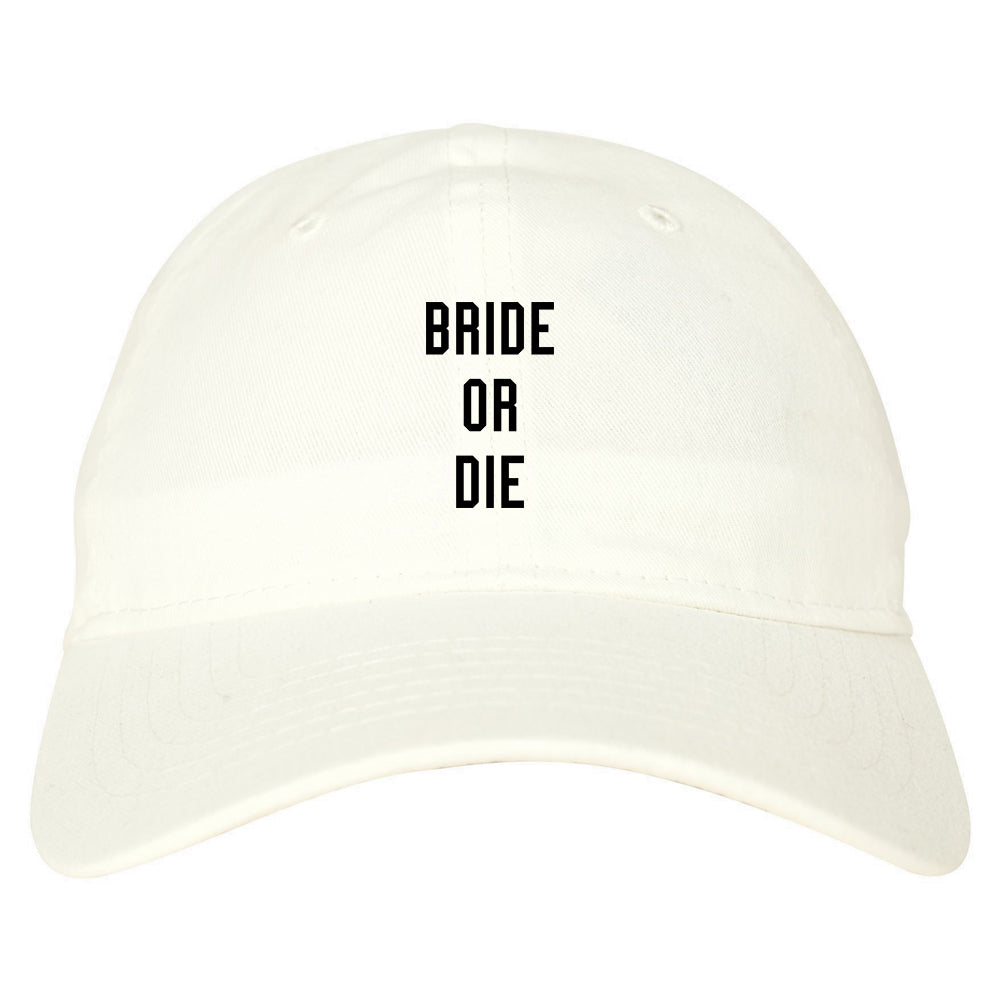 Bride Or Die Engaged white dad hat