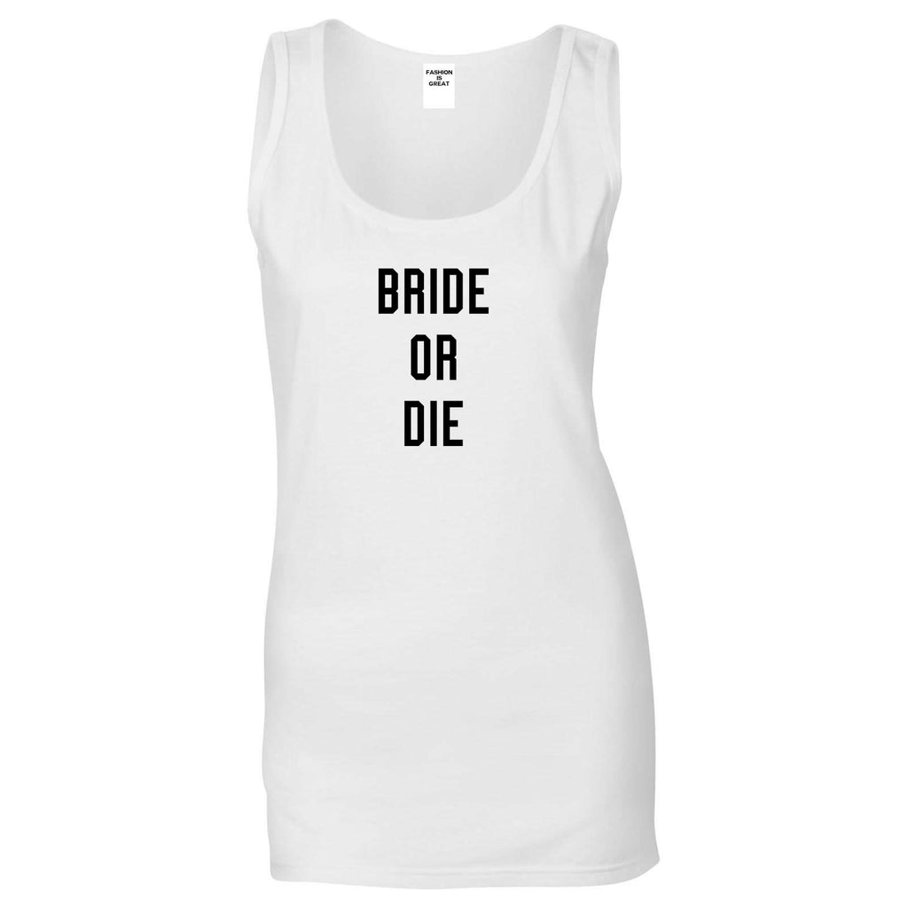 Bride Or Die Engaged White Womens Tank Top