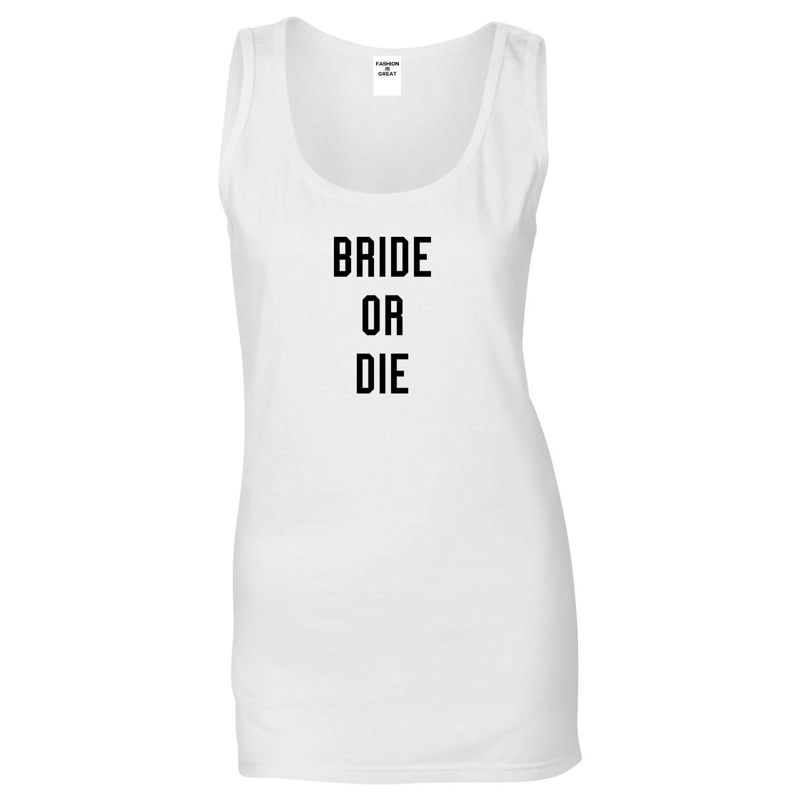 Bride Or Die Engaged White Womens Tank Top