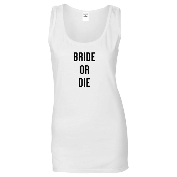 Bride Or Die Engaged White Womens Tank Top