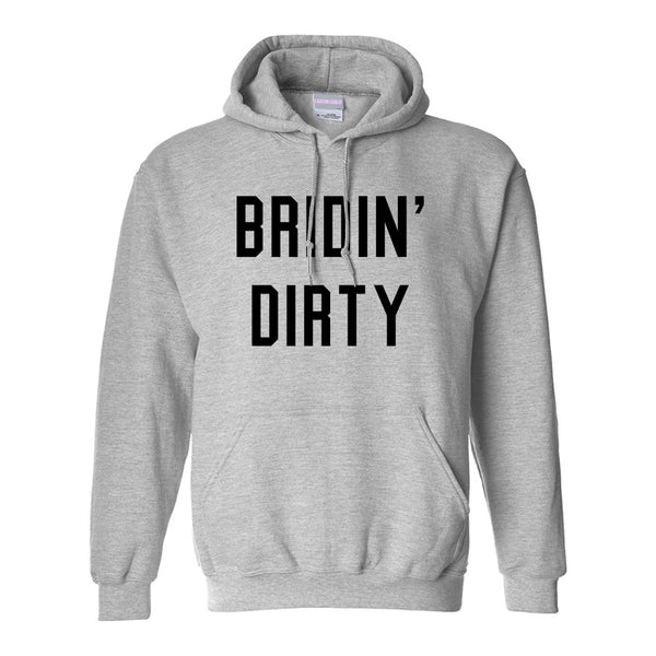 Bridin Dirty Engaged Grey Womens Pullover Hoodie