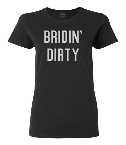 Bridin Dirty Engaged Black Womens T-Shirt