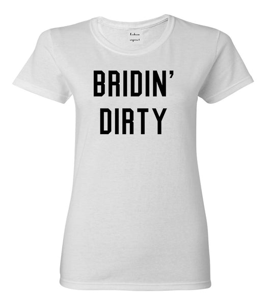 Bridin Dirty Engaged White Womens T-Shirt