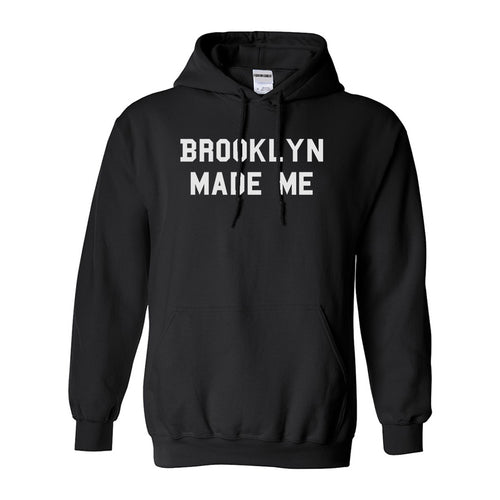 Brooklyn Made Me Hoodie