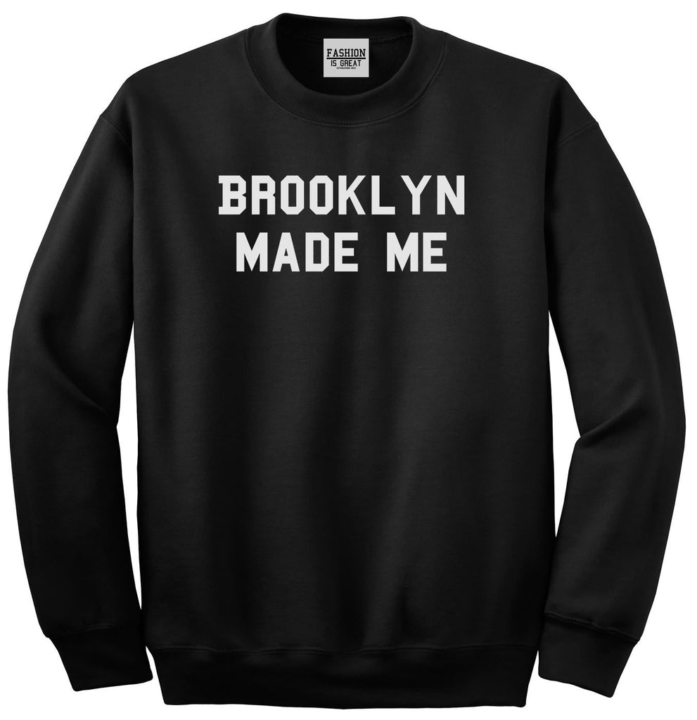Brooklyn Made Me Sweatshirt