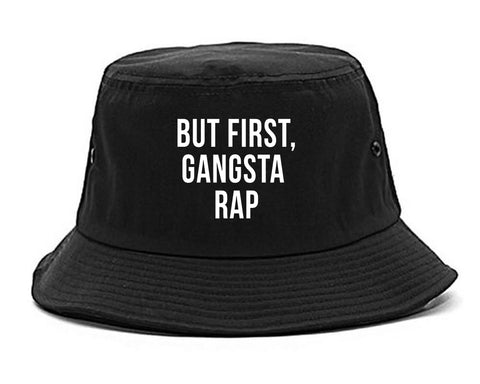 But First Gangsta Rap Music Bucket Hat Black