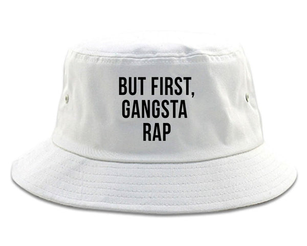But First Gangsta Rap Music Bucket Hat White