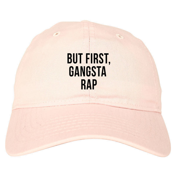 But First Gangsta Rap Music Dad Hat Pink
