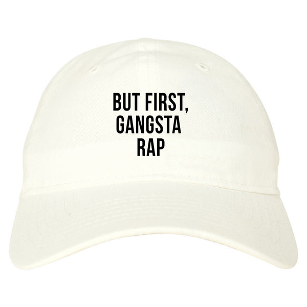 But First Gangsta Rap Music Dad Hat White