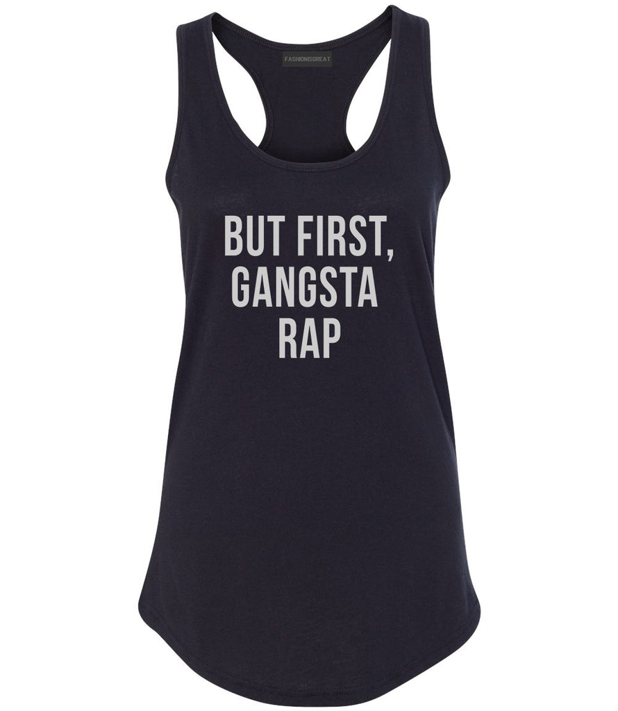 But First Gangsta Rap Music Womens Racerback Tank Top Black