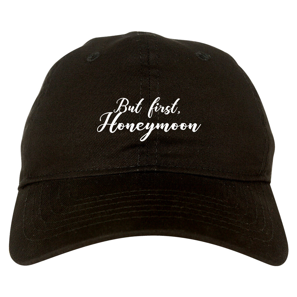But First Honeymoon Wedding Black Dad Hat