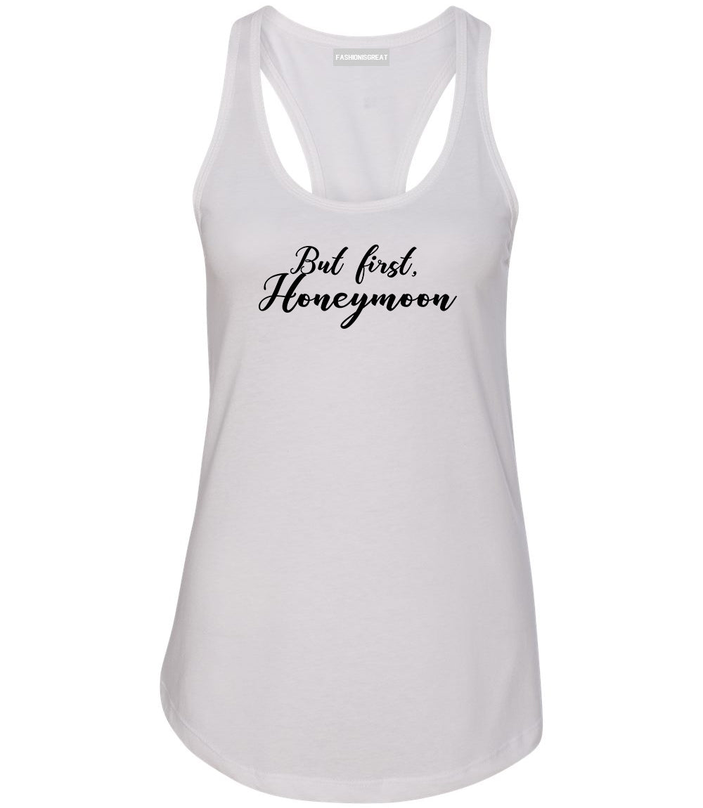 But First Honeymoon Wedding White Racerback Tank Top