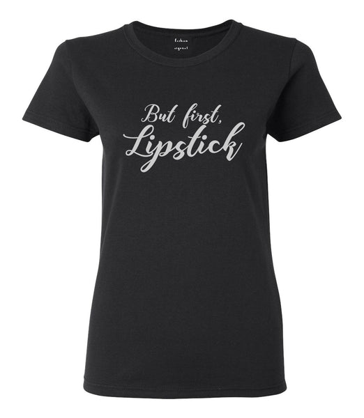 But First Lipstick Makeup Black T-Shirt